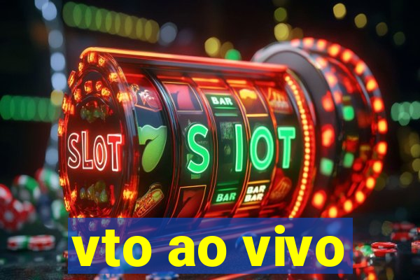 vto ao vivo